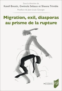 Migration, exil, diasporas au prisme de la rupture