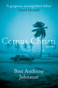 Bret Anthony Johnston - Corpus Christi.