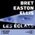 Bret Easton Ellis - Les Éclats.