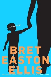 Bret Easton Ellis - LUNAR PARK.