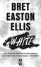 Bret Easton Ellis - White.