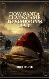How Santa Claus Came to Simpson's Bar