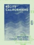 Bret Harte et Thérèse Bentzon - Récits californiens.