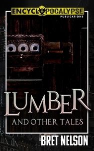  Bret Nelson - Lumber and Other Tales.