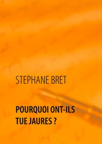 Pourquoi ont-ils tué Jaurès ?