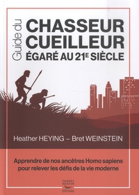 Bret Weinstein et Heather Heying - Guide du chasseur-cueilleur égaré au 21e siècle.