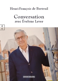 Breteuil henri-fr De - Henri-francois de breteuil : conversation avec evelyne lever.