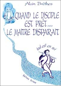 Quand le disciple est prêt, le maître disparaît