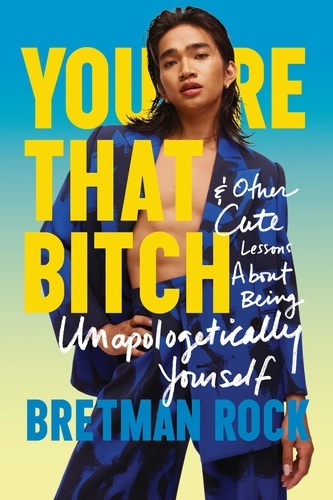 Bretman Rock - You’re That B*tch - &amp; Other Cute Stories About Being Unapologetically Yourself.