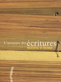 L'Aventure Des Ecritures. Volume 2, Matieres Et Formes