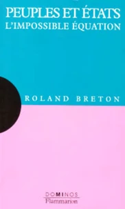 Peuples Et Etats. L'Impossible Equation ?