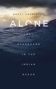 Brett Archibald - Alone - Lost Overboard in the Indian Ocean.
