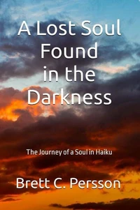 A Lost Soul Found in the Darkness: The Journey of a Soul in Haiku