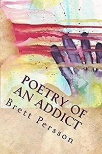  Brett C. Persson - Poetry of an Addict.