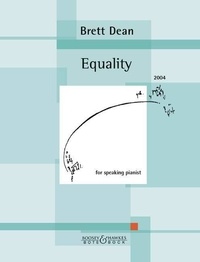 Brett Dean - Equality - Texte extrait des "Poems 1972-2002" de Michael Leunig. speaking pianist and piano..