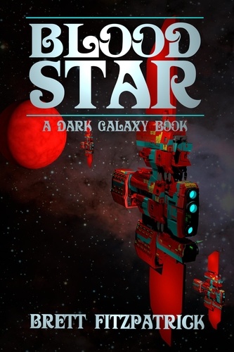  Brett Fitzpatrick - Blood Star - Dark Galaxy, #5.