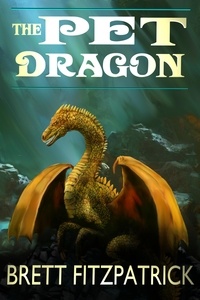  Brett Fitzpatrick - The Pet Dragon - Dragons of Westermere, #1.