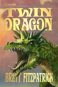  Brett Fitzpatrick - The Twin Dragon - Dragons of Westermere, #2.