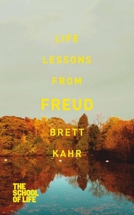 Brett Kahr - Life Lessons from Freud.