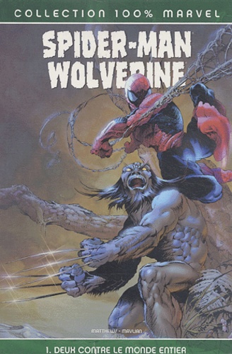 Brett Matthews et Vatche Malvian - Spider-Man / Wolverine / Daredevil Tome 1 : Deux contre me monde entier.