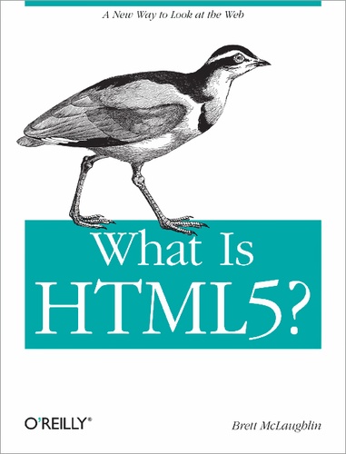 Brett McLaughlin - What Is HTML5?.