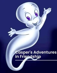 Casper's Adventures in Friendship