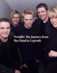 Westlife: The Journey from Boy Band to Legends