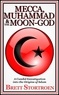  Brett Stortroen - Mecca, Muhammad &amp; the Moon-god: A Candid Investigation into the Origins of Islam.