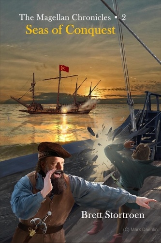  Brett Stortroen - The Magellan Chronicles: Seas of Conquest (Book 2) - The Magellan Chronicles, #2.