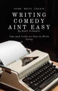 Brett Trifeletti - Writing Comedy Aint Easy.