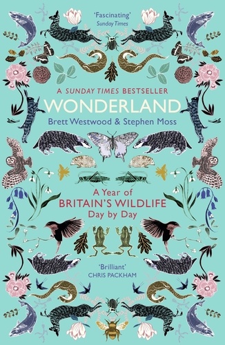 Wonderland. A Year of Britain's Wildlife, Day by Day