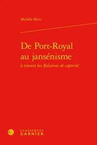 De Port-Royal au Jansénisme à travers les Relations de captivité