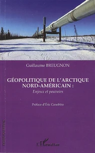 Géopolitique de l'Arctique nord-américain : enjeux et pouvoirs