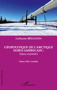 Géopolitique de l'Arctique nord-américain : enjeux et pouvoirs