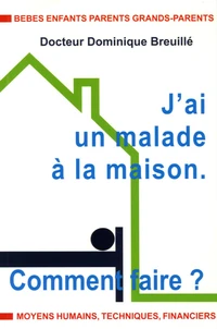 J'ai un malade à la maison : comment faire ?