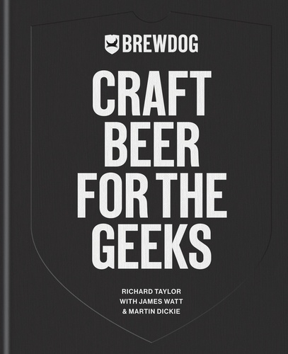 BrewDog: Craft Beer for the Geeks. The masterclass, from exploring iconic beers to perfecting DIY brews