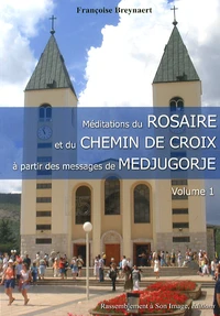 Méditations du Rosaire et du Chemin de Croix à partir des messages de Medjugorje
