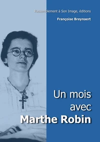 Un mois avec Marthe Robin