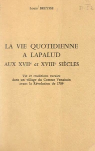 La vie quotidienne à Lapalud aux XVIIe et XVIIIe siècles
