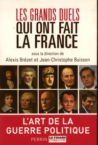 Les grands duels qui ont fait la France