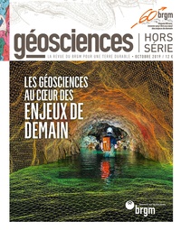  BRGM - Géosciences Hors-série octobre 2019 : Les géosciences au coeur des enjeux de demain.