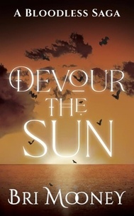  Bri Mooney - Devour the Sun - A Bloodless Saga, #1.