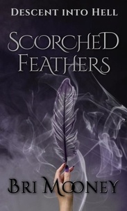  Bri Mooney - Scorched Feathers - Descent into Hell, #1.