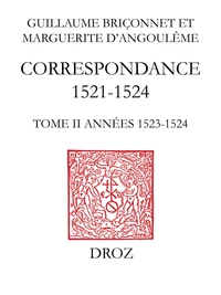 Correspondance 1521-1524 Vol.2 Guillaume Briçonnet, Marguerite d'Angoulême