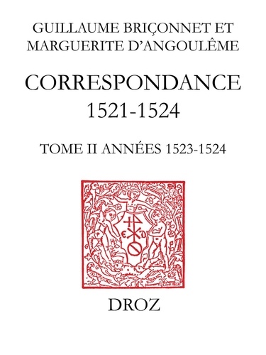 Correspondance 1521-1524 Vol.2 Guillaume Briçonnet, Marguerite d'Angoulême