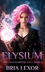  Bria Lexor - Elysium - The Lightworker's Saga, #1.