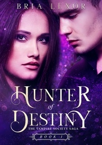  Bria Lexor - Hunter of Destiny - The Vampire Society Saga, #1.