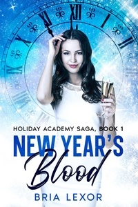  Bria Lexor - New Year's Blood - Holiday Academy Saga, #1.