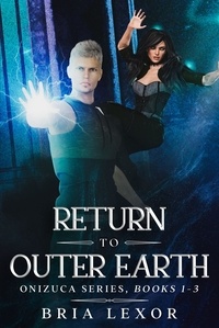  Bria Lexor - Return To Outer Earth - Onizuca Series, #1.3.