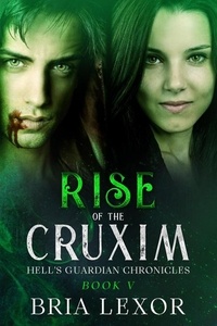  Bria Lexor - Rise of the Cruxim - Hell's Guardian Chronicles, #5.